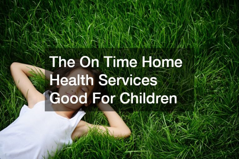 The On Time Home Health Services Good For Children