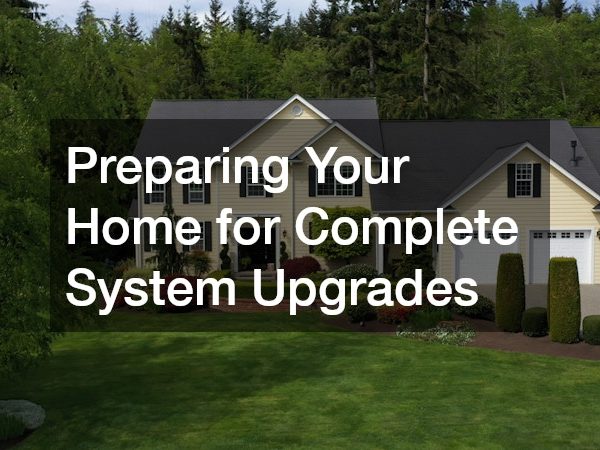 Preparing Your Home for Complete System Upgrades