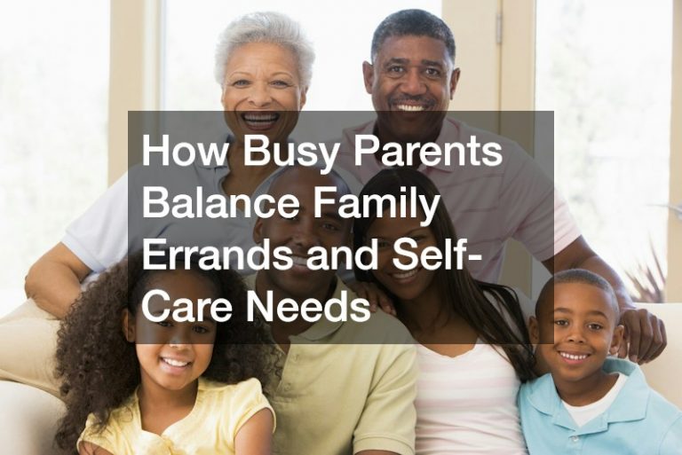 How Busy Parents Balance Family Errands and Self-Care Needs