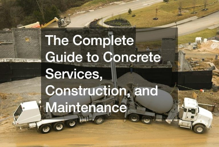 The Complete Guide to Concrete Services, Construction, and Maintenance
